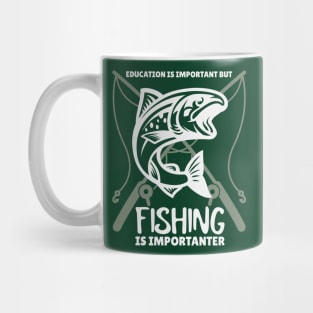 Education is Important but Fishing is Importanter Mug